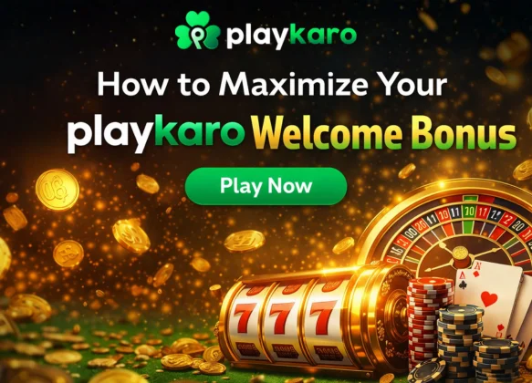 How to Maximize Your Playkaro Welcome Bonus
