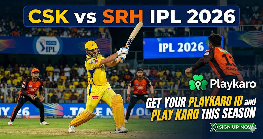 CSK vs SRH IPL 2026 — Get Your Playkaro ID and Play Karo This Season